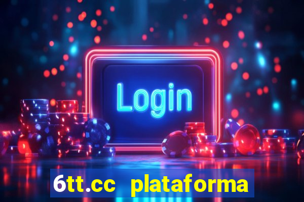 6tt.cc plataforma de jogos